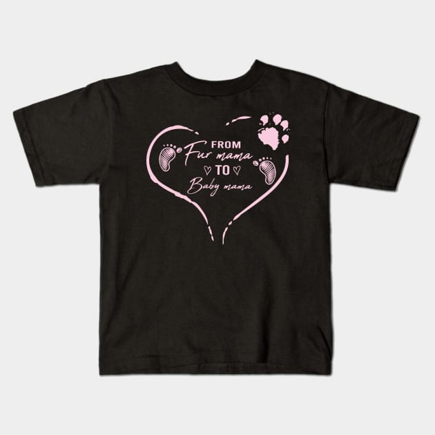 From Fur Mama To Baby Mama Shirt, Pregnancy Shirt, Baby Announcement, Motherhood Shirt, Mother's Day, Mom Shirt Kids T-Shirt by ARBEEN Art